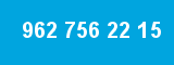 962 756 22 15